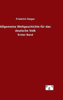 Friedrich Steger - Allgemeine Weltgeschichte für das deutsche Volk, Inbunden