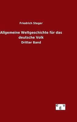 Friedrich Steger - Allgemeine Weltgeschichte für das deutsche Volk, Inbunden