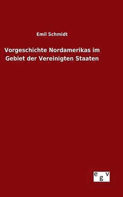 bokomslag Vorgeschichte Nordamerikas im Gebiet der Vereinigten Staaten