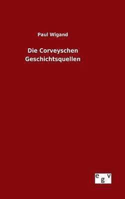Paul Wigand - Corveyschen Geschichtsquellen, Inbunden