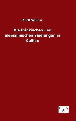 bokomslag Die frnkischen und alemannischen Siedlungen in Gallien