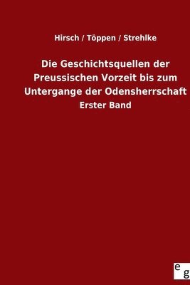 bokomslag Geschichtsquellen der Preussischen Vorzeit bis zum Untergange der Odensherrschaft