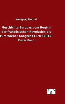 bokomslag Geschichte Europas vom Beginn der franzsischen Revolution bis zum Wiener Kongress (1789-1815)