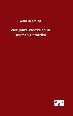 bokomslag Vier Jahre Weltkrieg in Deutsch-Ostafrika