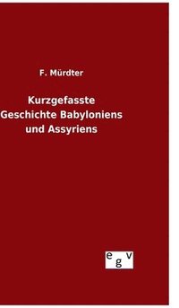 bokomslag Kurzgefasste Geschichte Babyloniens und Assyriens