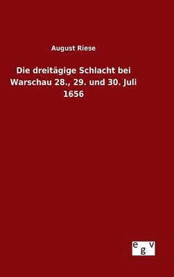 bokomslag Die dreitgige Schlacht bei Warschau 28., 29. und 30. Juli 1656