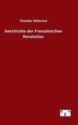 Theodor Bitterauf - Geschichte der Französischen Revolution, Inbunden