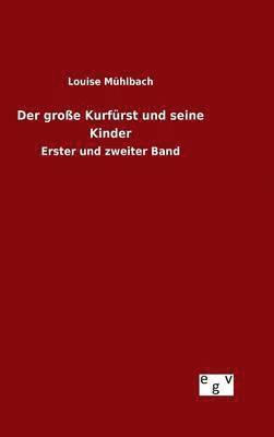 Louise Mühlbach - große Kurfürst und seine Kinder, Inbunden
