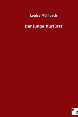Louise Mühlbach - junge Kurfürst, Häftad