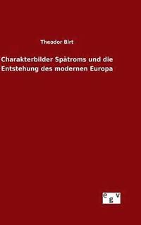 bokomslag Charakterbilder Spätroms und die Entstehung des modernen Europa
