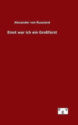 bokomslag Einst war ich ein Großfürst