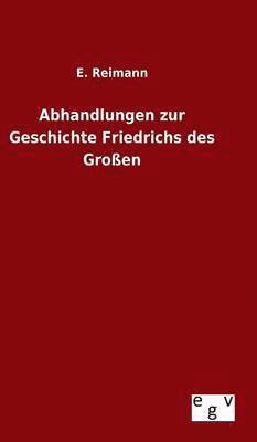 bokomslag Abhandlungen zur Geschichte Friedrichs des Großen