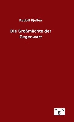 Rudolf Kjellén - Großmächte der Gegenwart, Inbunden