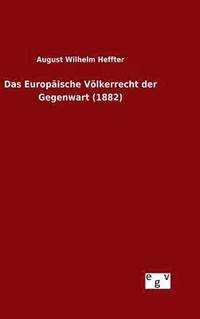 bokomslag Das Europische Vlkerrecht der Gegenwart (1882)