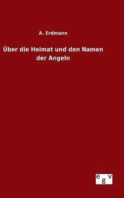 bokomslag Über die Heimat und den Namen der Angeln