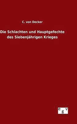 bokomslag Die Schlachten und Hauptgefechte des Siebenjhrigen Krieges