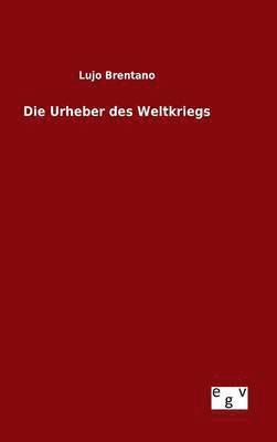 Die Urheber des Weltkriegs 1