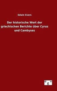 bokomslag Der historische Wert der griechischen Berichte ber Cyrus und Cambyses