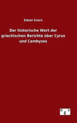 Der historische Wert der griechischen Berichte ber Cyrus und Cambyses 1