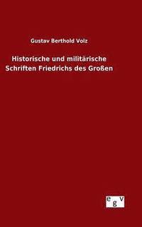 bokomslag Historische und militrische Schriften Friedrichs des Groen