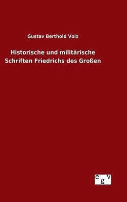 bokomslag Historische und militrische Schriften Friedrichs des Groen