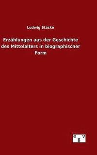 bokomslag Erzhlungen aus der Geschichte des Mittelalters in biographischer Form