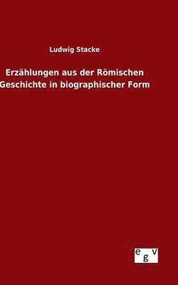 bokomslag Erzhlungen aus der Rmischen Geschichte in biographischer Form