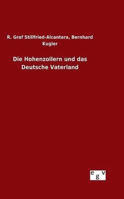 bokomslag Die Hohenzollern und das Deutsche Vaterland