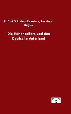 Die Hohenzollern und das Deutsche Vaterland 1