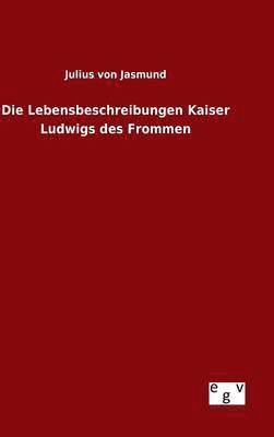 Lebensbeschreibungen Kaiser Ludwigs des Frommen
