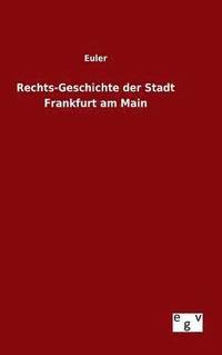 bokomslag Rechts-Geschichte der Stadt Frankfurt am Main