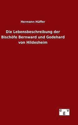 Hermann Hüffer - Lebensbeschreibung der Bischöfe Bernward und Godehard von Hildesheim, Inbunden