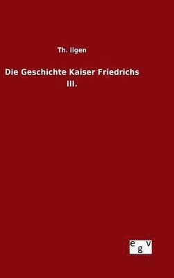 bokomslag Geschichte Kaiser Friedrichs III.