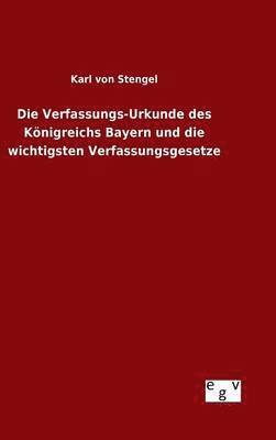 Die Verfassungs-Urkunde des Knigreichs Bayern und die wichtigsten Verfassungsgesetze 1