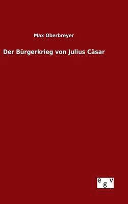 Max Oberbreyer - Bürgerkrieg von Julius Cäsar, Inbunden
