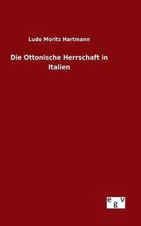 bokomslag Die Ottonische Herrschaft in Italien