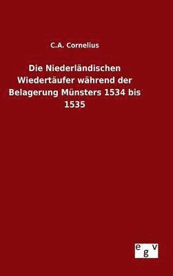 Die Niederlndischen Wiedertufer whrend der Belagerung Mnsters 1534 bis 1535 1