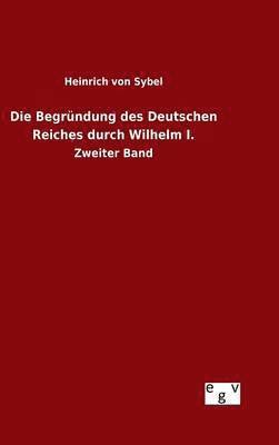 Begründung des Deutschen Reiches durch Wilhelm I.