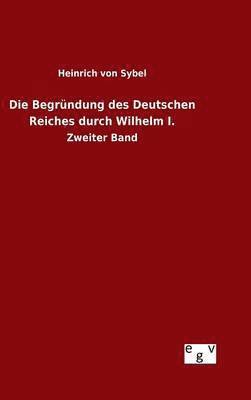 Die Begrndung des Deutschen Reiches durch Wilhelm I. 1