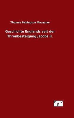 bokomslag Geschichte Englands seit der Thronbesteigung Jacobs II.