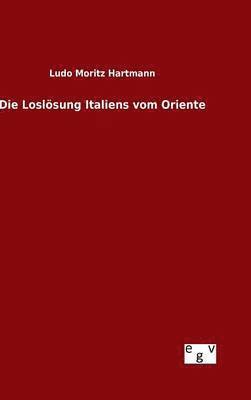 bokomslag Die Loslsung Italiens vom Oriente