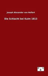 bokomslag Die Schlacht bei Kulm 1813
