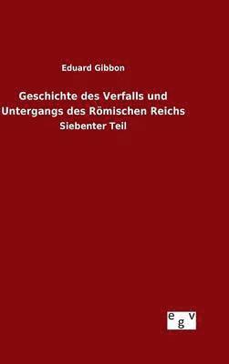 bokomslag Geschichte des Verfalls und Untergangs des Rmischen Reichs