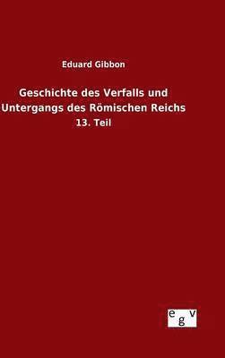 bokomslag Geschichte des Verfalls und Untergangs des Römischen Reichs