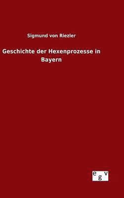 Geschichte der Hexenprozesse in Bayern 1