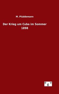 bokomslag Der Krieg um Cuba im Sommer 1898