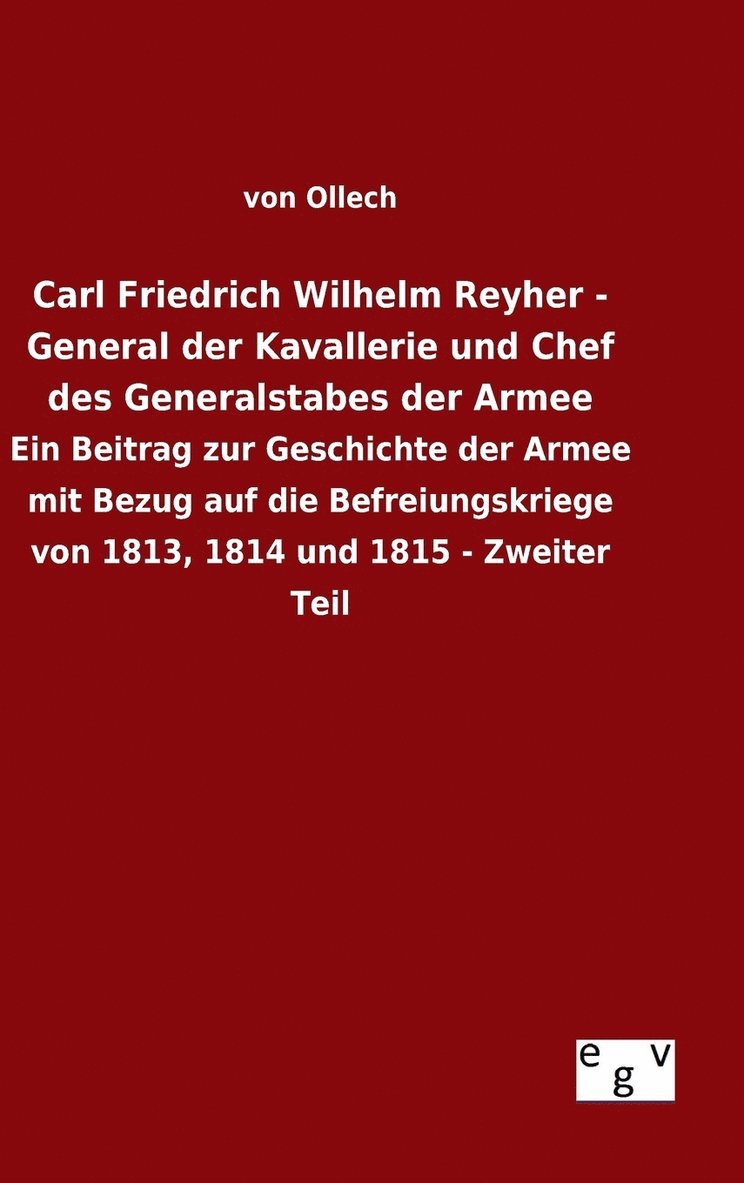 Carl Friedrich Wilhelm Reyher - General der Kavallerie und Chef des Generalstabes der Armee 1