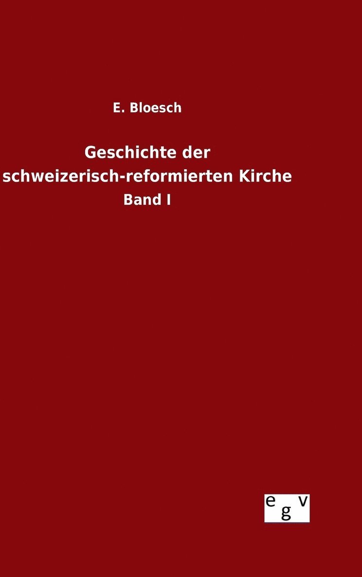 Geschichte der schweizerisch-reformierten Kirche 1