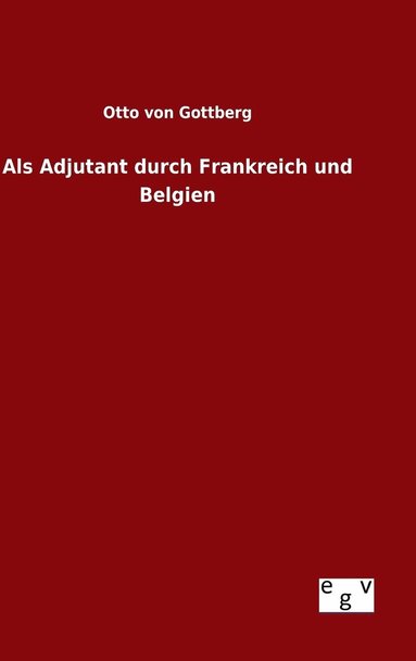 bokomslag Als Adjutant durch Frankreich und Belgien