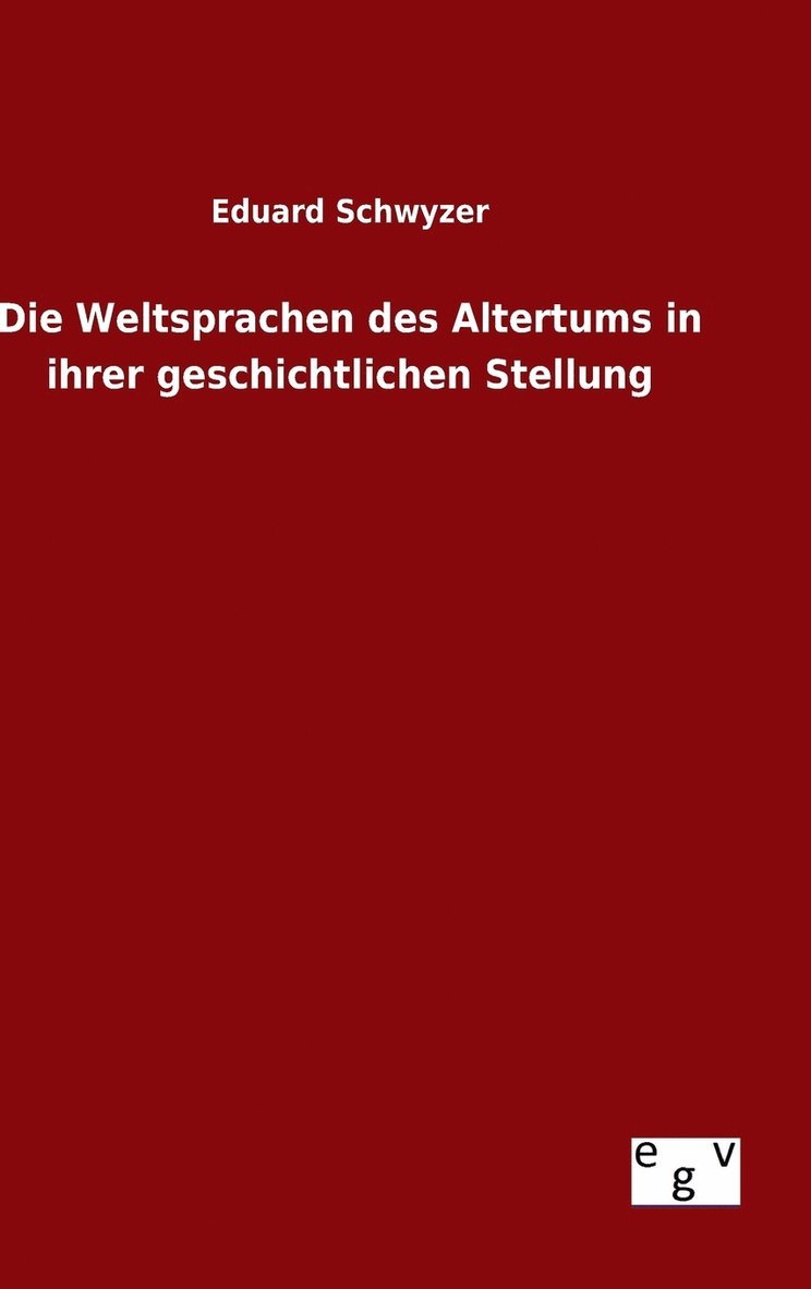 Eduard Schwyzer - Weltsprachen des Altertums in ihrer geschichtlichen Stellung, Inbunden
